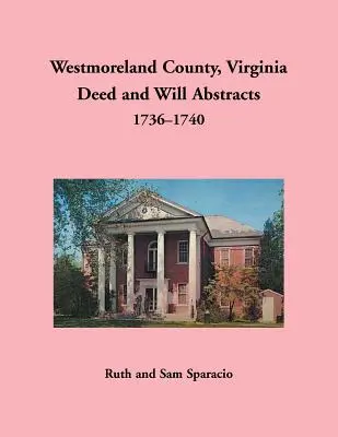 Westmoreland megye, Virginia: Okirat- és végrendelet-kivonatok, 1736-1740 - Westmoreland County, Virginia Deed and Will Abstracts, 1736-1740