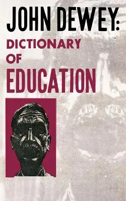 John Dewey - A nevelés szótára - John Dewey - Dictionary of Education