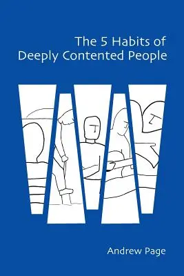 A mélyen elégedett emberek 5 szokása - The 5 Habits of Deeply Contented People