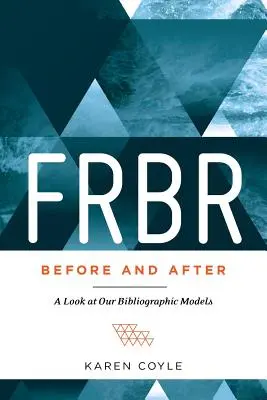 FRBR, előtte és utána: Bibliográfiai modelljeink áttekintése - FRBR, Before and After: A Look at Our Bibliographic Models