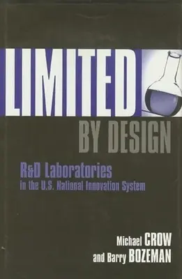 Tervezés által korlátozott: K+F laboratóriumok az Egyesült Államok nemzeti innovációs rendszerében - Limited by Design: R&d Laboratories in the U.S. National Innovation System