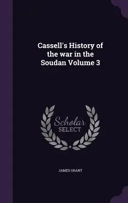 Cassell's History of the war in the Soudan 3. kötet - Cassell's History of the war in the Soudan Volume 3