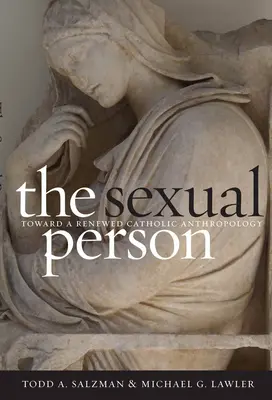 A szexuális személyiség: Egy megújult katolikus antropológia felé - The Sexual Person: Toward a Renewed Catholic Anthropology