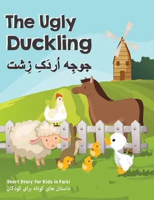 The Ugly Duckling: Rövid történetek gyerekeknek fárszi nyelven - The Ugly Duckling: Short Stories for Kids in Farsi