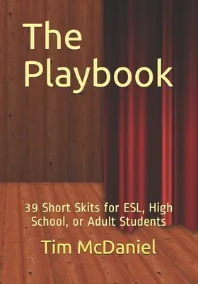 A játékkönyv: 39 rövid szkeccs ESL, középiskolás vagy felnőtt diákok számára - The Playbook: 39 Short Skits for ESL, High School, or Adult Students