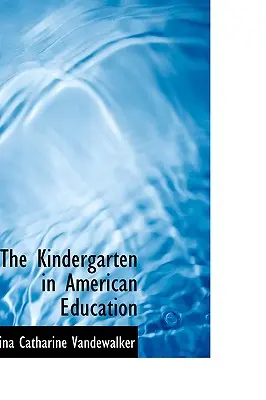 Az óvoda az amerikai oktatásban - The Kindergarten in American Education