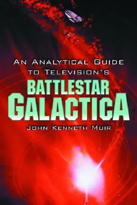 Elemző útmutató a televíziós Battlestar Galactica sorozathoz - An Analytical Guide to Television's Battlestar Galactica