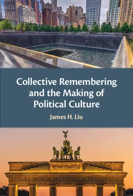 A kollektív emlékezés és a politikai kultúra kialakulása - Collective Remembering and the Making of Political Culture