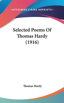 Thomas Hardy válogatott versei (1916) - Selected Poems Of Thomas Hardy (1916)