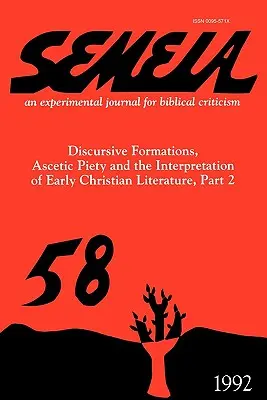 Semeia 58: Diszkurzív formációk, aszketikus vallásosság és a korai keresztény irodalom értelmezése, II. rész - Semeia 58: Discursive Formations, Ascetic Piety and the Interpretation of Early Christian Literature, Part II