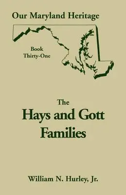 A marylandi örökségünk, 31. könyv: Hays és Gott családok - Our Maryland Heritage, Book 31: Hays and Gott Families
