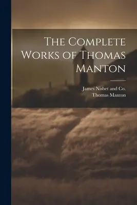 Thomas Manton összes művei - The Complete Works of Thomas Manton