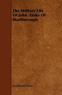 John - Marlborough hercegének katonai élete - The Military Life of John -Duke of Marlborough