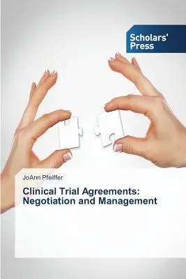Klinikai kísérleti megállapodások: Tárgyalás és menedzsment - Clinical Trial Agreements: Negotiation and Management