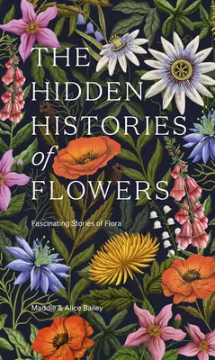 A virágok rejtett történetei: A növényvilág lenyűgöző történetei - The Hidden Histories of Flowers: Fascinating Stories of Flora