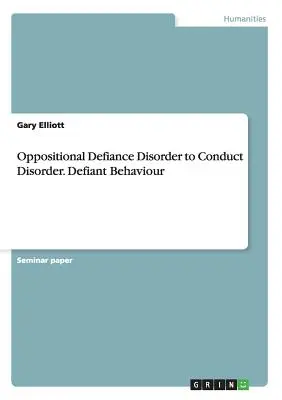 Az oppozíciós daczavarból magatartászavar. Dacos viselkedés - Oppositional Defiance Disorder to Conduct Disorder. Defiant Behaviour