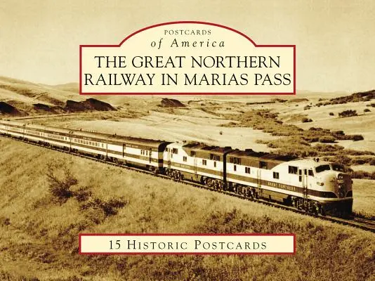 A Great Northern Railway a Marias Passban - The Great Northern Railway in Marias Pass