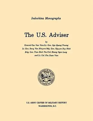 Az amerikai tanácsadó (U.S. Army Center for Military History Indochina Monograph series) (Van Vien Cao (Et Al)) - The U.S. Adviser (U.S. Army Center for Military History Indochina Monograph series) (Van Vien Cao (Et Al))