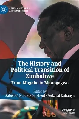 Zimbabwe története és politikai átmenete: Mugabe-tól Mnangagwáig - The History and Political Transition of Zimbabwe: From Mugabe to Mnangagwa