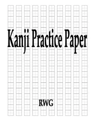 Kanji gyakorló papír: 50 oldal 8,5 X 11 - Kanji Practice Paper: 50 Pages 8.5 X 11