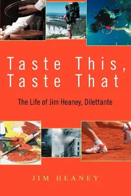 Kóstold meg ezt, kóstold meg azt: Jim Heaney, Dilettáns élete. - Taste This, Taste That: The Life of Jim Heaney, Dilettante