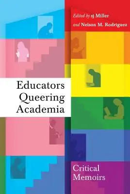 Educators Queering Academia: Critical Memoirs