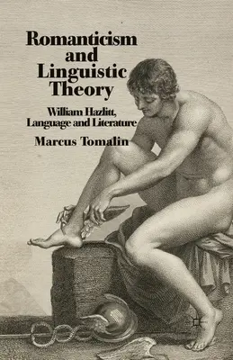 Romantika és nyelvelmélet: William Hazlitt, a nyelv és az irodalom - Romanticism and Linguistic Theory: William Hazlitt, Language and Literature