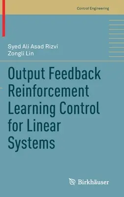 Lineáris rendszerek kimeneti visszacsatolásos megerősítéses tanulással történő szabályozása - Output Feedback Reinforcement Learning Control for Linear Systems