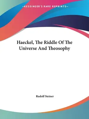 Haeckel, A világegyetem rejtélye és a teozófia - Haeckel, The Riddle Of The Universe And Theosophy