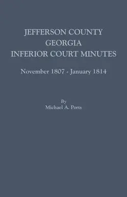 Jefferson megye, Georgia, alsóbb szintű bírósági jegyzőkönyvek, 1807. november-1814. január - Jefferson County, Georgia, Inferior Court Minutes, November 1807-January 1814