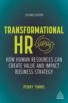 Transzformációs HR: Hogyan teremthet az emberi erőforrás értéket és befolyásolhatja az üzleti stratégiát? - Transformational HR: How Human Resources Can Create Value and Impact Business Strategy