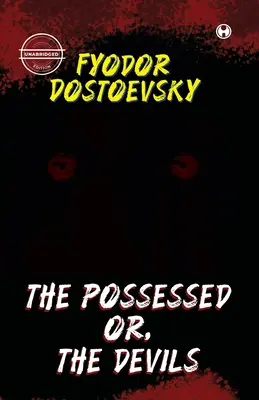 A megszállottak, avagy az ördögök (rövidítés nélkül) - The Possessed Or, The Devils (unabridged)