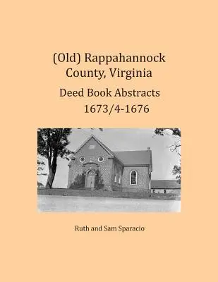 (Régi) Rappahannock megye, Virginia, Virginia Oklevélkönyv kivonatok 1673/4-1676 - (Old) Rappahannock County, Virginia Deed Book Abstracts 1673/4-1676