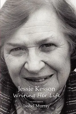 Jessie Kesson: Életének megírása - Jessie Kesson: Writing Her Life