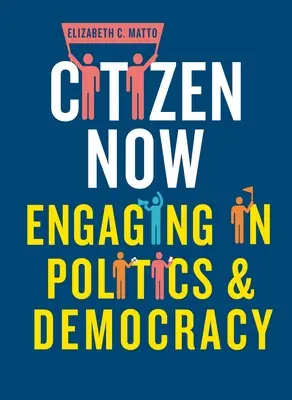 Citizen Now: Politikai és demokratikus szerepvállalás - Citizen Now: Engaging in Politics and Democracy