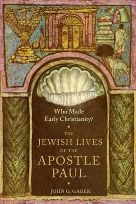 Ki alkotta a korai kereszténységet? Pál apostol zsidó élete - Who Made Early Christianity?: The Jewish Lives of the Apostle Paul