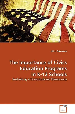 Az állampolgári ismeretek oktatásának fontossága a K-12 iskolákban - The Importance of Civics Education Programs in K-12 Schools