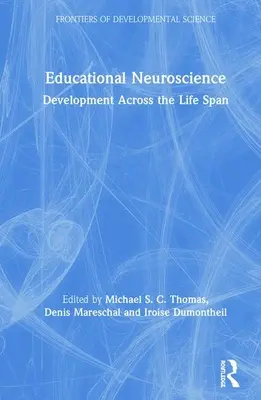 Oktatási idegtudomány: Fejlődés az egész életszakaszon át - Educational Neuroscience: Development Across the Life Span