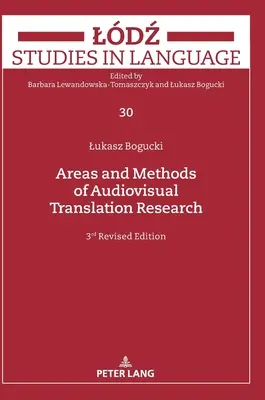 Az audiovizuális fordításkutatás területei és módszerei: Harmadik, átdolgozott kiadás - Areas and Methods of Audiovisual Translation Research: Third Revised Edition