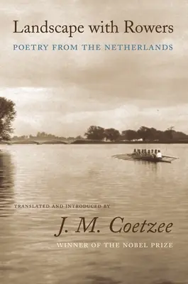 Tájkép evezősökkel: Költészet Hollandiából - Landscape with Rowers: Poetry from the Netherlands