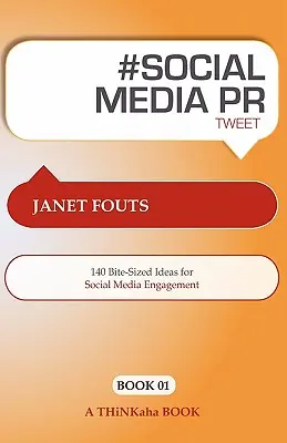# Social Media PR Tweet Book01: 140 falatnyi ötlet a közösségi média elkötelezettséghez - # Social Media PR Tweet Book01: 140 Bite-Sized Ideas for Social Media Engagement
