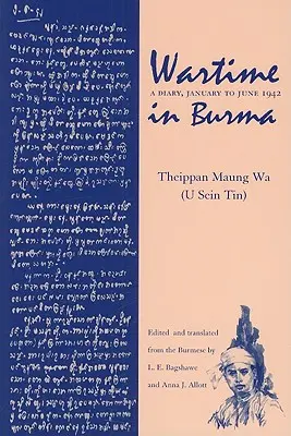 Háborús idők Burmában: Napló, 1942. január-június - Wartime in Burma: A Diary, January to June 1942