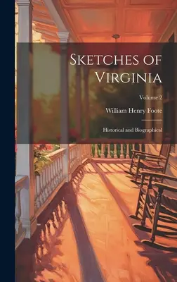 Sketches of Virginia: Történelmi és életrajzi; 2. kötet - Sketches of Virginia: Historical and Biographical; Volume 2