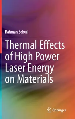 A nagy teljesítményű lézerenergia termikus hatásai az anyagokra - Thermal Effects of High Power Laser Energy on Materials