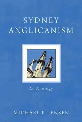 Sydney anglikanizmusa: Egy bocsánatkérés - Sydney Anglicanism: An Apology