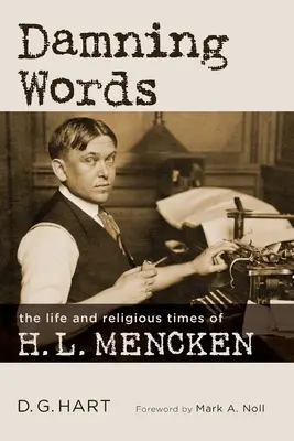 Kárhozatos szavak: H. L. Mencken élete és vallásos korszaka - Damning Words: The Life and Religious Times of H. L. Mencken