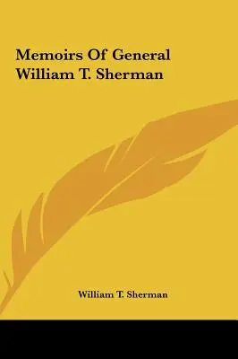 William T. Sherman tábornok emlékiratai - Memoirs of General William T. Sherman