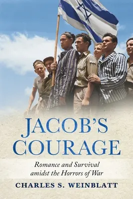 Jacob's Courage: Romantika és túlélés a háború borzalmai közepette - Jacob's Courage: Romance and Survival amidst the Horrors of War