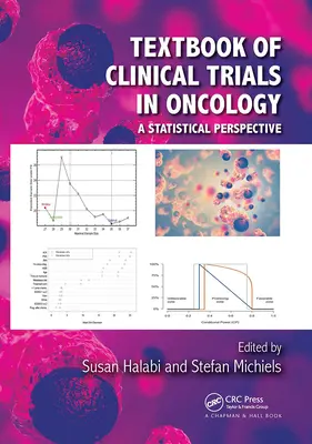 Az onkológiai klinikai vizsgálatok tankönyve: Statisztikai perspektíva - Textbook of Clinical Trials in Oncology: A Statistical Perspective