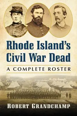 Rhode Island polgárháborús halottjai: teljes névsor - Rhode Island's Civil War Dead: A Complete Roster